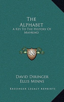 The Alphabet: A Key To The History Of Mankind