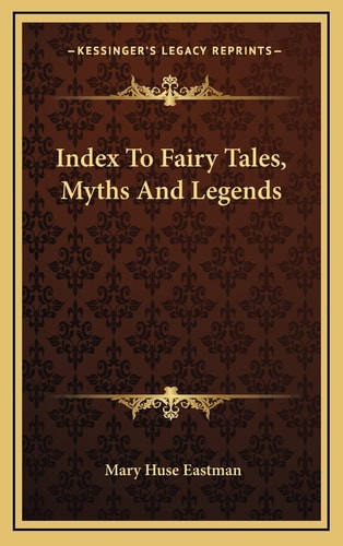 Index To Fairy Tales, Myths And Legends