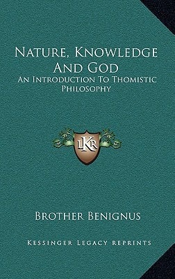 Nature, Knowledge And God: An Introduction To Thomistic Philosophy