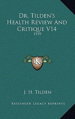 Dr. Tilden's Health Review And Critique V14: 1939
