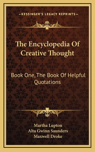 The Encyclopedia Of Creative Thought: Book One, The Book Of Helpful Quotations