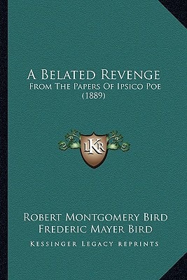 A Belated Revenge: From The Papers Of Ipsico Poe (1889)