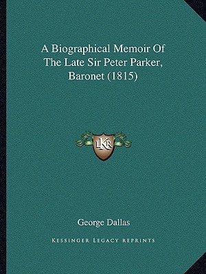 A Biographical Memoir Of The Late Sir Peter Parker, Baronet (1815)