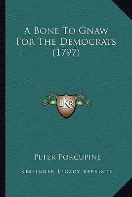 A Bone To Gnaw For The Democrats (1797)