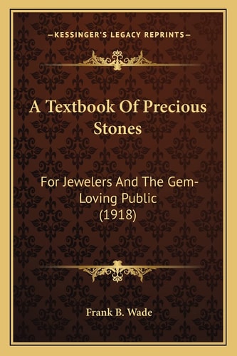 A Textbook Of Precious Stones: For Jewelers And The Gem-Loving Public (1918)