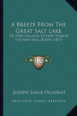 A Breeze From The Great Salt Lake: Or New Zealand To New York By The New Mail Route (1871)