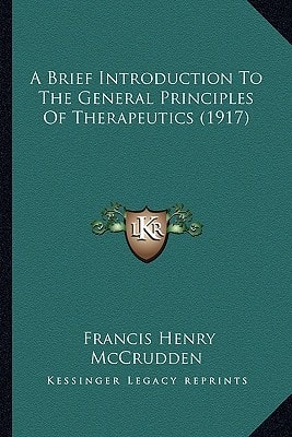 A Brief Introduction To The General Principles Of Therapeutics (1917)