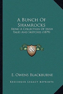 A Bunch of Shamrocks: Being a Collection of Irish Tales and Sketches (1879)