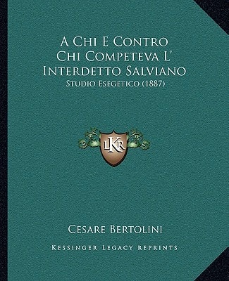 A Chi E Contro Chi Competeva L' Interdetto Salviano: Studio Esegetico (1887)