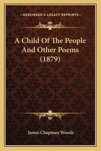 A Child Of The People And Other Poems (1879)