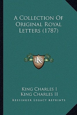 A Collection Of Original Royal Letters (1787)