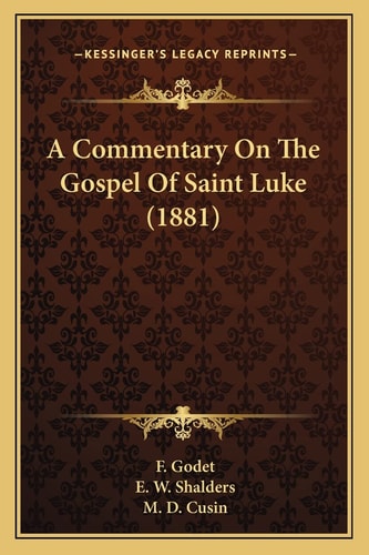 A Commentary On The Gospel Of Saint Luke (1881)