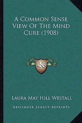 A Common Sense View Of The Mind Cure (1908)