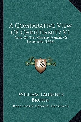 A Comparative View Of Christianity V1: And Of The Other Forms Of Religion (1826)