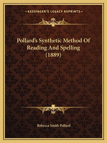 Pollard's Synthetic Method Of Reading And Spelling (1889)