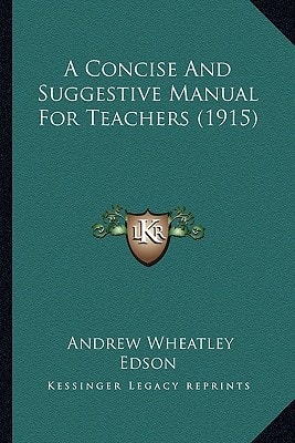 A Concise And Suggestive Manual For Teachers (1915)