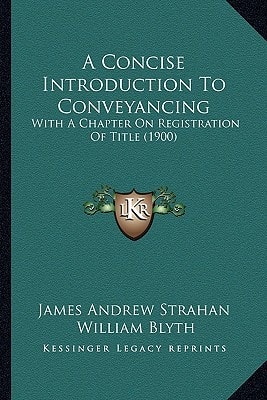 A Concise Introduction To Conveyancing: With A Chapter On Registration Of Title (1900)