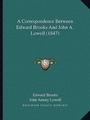 A Correspondence Between Edward Brooks And John A. Lowell (1847)