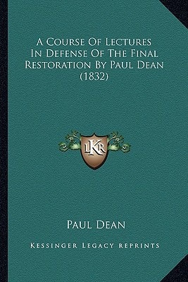 A Course Of Lectures In Defense Of The Final Restoration By Paul Dean (1832)