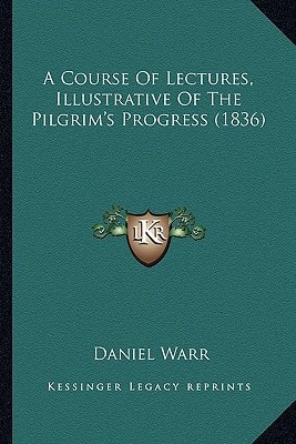 A Course Of Lectures, Illustrative Of The Pilgrim's Progress (1836)