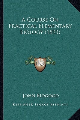 A Course On Practical Elementary Biology (1893)