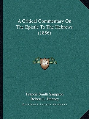 A Critical Commentary On The Epistle To The Hebrews (1856)