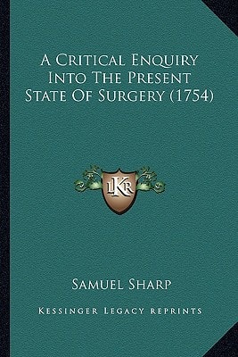 A Critical Enquiry Into The Present State Of Surgery (1754)