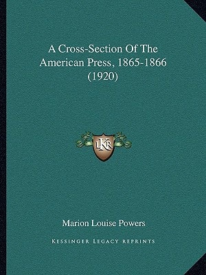 A Cross-Section Of The American Press, 1865-1866 (1920)