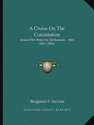 A Cruise On The Constitution: Around The World On Old Ironsides, 1844-1847 (1904)