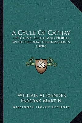 A Cycle Of Cathay: Or China, South And North, With Personal Reminiscences (1896)