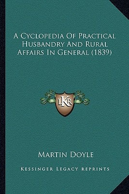 A Cyclopedia Of Practical Husbandry And Rural Affairs In General (1839)