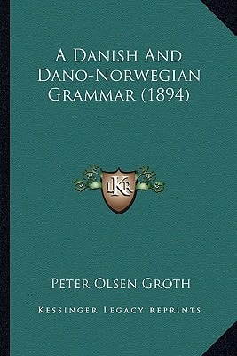 A Danish And Dano-Norwegian Grammar (1894)