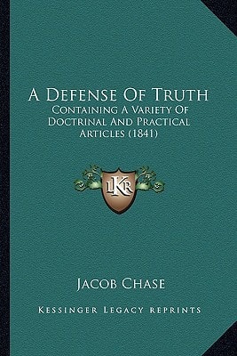 A Defense Of Truth: Containing A Variety Of Doctrinal And Practical Articles (1841)