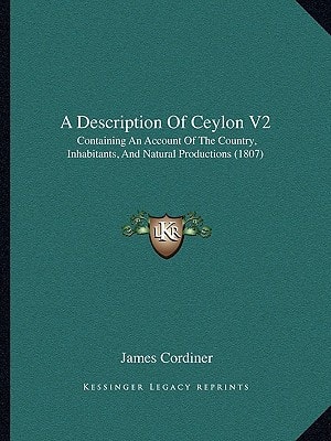 A Description Of Ceylon V2: Containing An Account Of The Country, Inhabitants, And Natural Productions (1807)