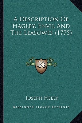 A Description Of Hagley, Envil And The Leasowes (1775)
