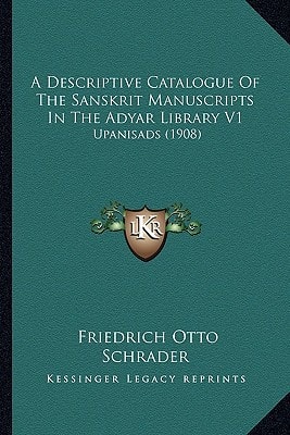A Descriptive Catalogue Of The Sanskrit Manuscripts In The Adyar Library V1: Upanisads (1908)