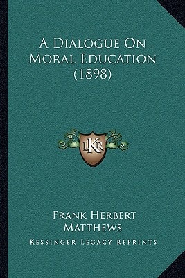 A Dialogue On Moral Education (1898)