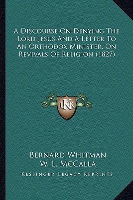 A Discourse On Denying The Lord Jesus And A Letter To An Orthodox Minister, On Revivals Of Religion (1827)