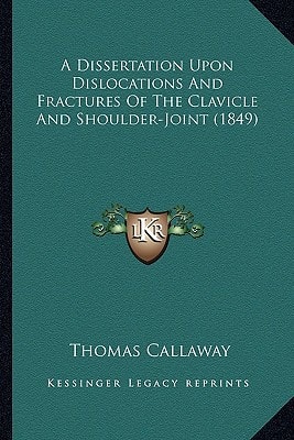 A Dissertation Upon Dislocations And Fractures Of The Clavicle And Shoulder-Joint (1849)