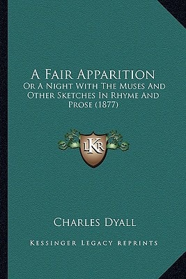 A Fair Apparition: Or A Night With The Muses And Other Sketches In Rhyme And Prose (1877)