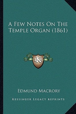 A Few Notes On The Temple Organ (1861)