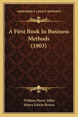 A First Book In Business Methods (1903)