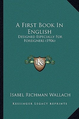 A First Book In English: Designed Especially For Foreigners (1906)