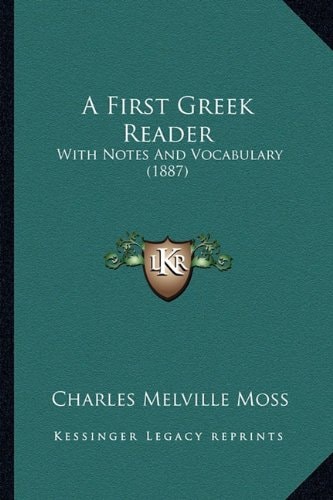 A First Greek Reader: With Notes And Vocabulary (1887)