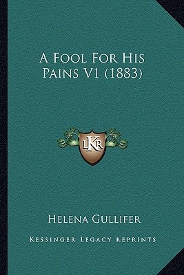 A Fool For His Pains V1 (1883)