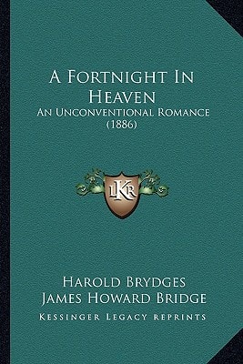 A Fortnight In Heaven: An Unconventional Romance (1886)