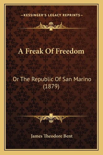 A Freak Of Freedom: Or The Republic Of San Marino (1879)