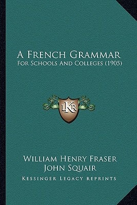 A French Grammar: For Schools And Colleges (1905)