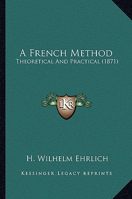 A French Method: Theoretical And Practical (1871)