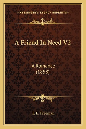 A Friend In Need V2: A Romance (1858)